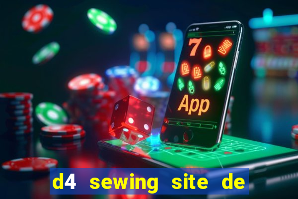 d4 sewing site de relacionamento login